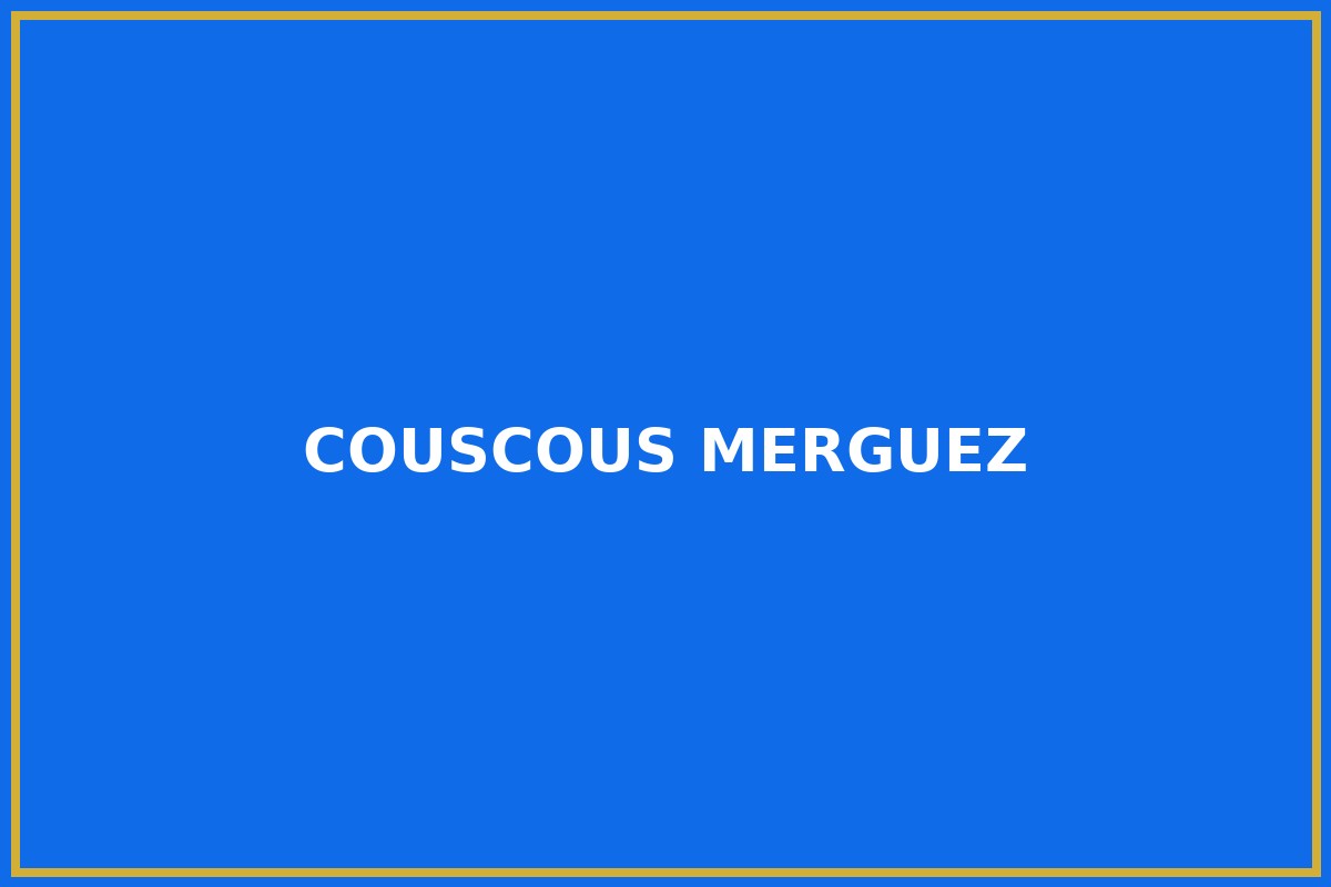 COUSCOUS MERGUEZ